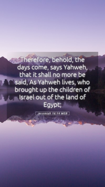 Picture 05 - Jeremiah 16:14 WEB Mobile Phone Wallpaper - Therefore, behold, the days come, says Yahweh, - Mobile Bible Verse Wallpaper