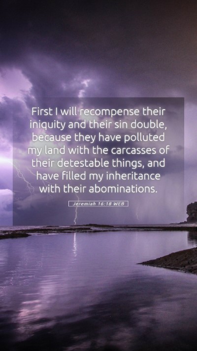 Picture 05 - Jeremiah 16:18 WEB Mobile Phone Wallpaper - First I will recompense their iniquity and their - Mobile Bible Verse Wallpaper