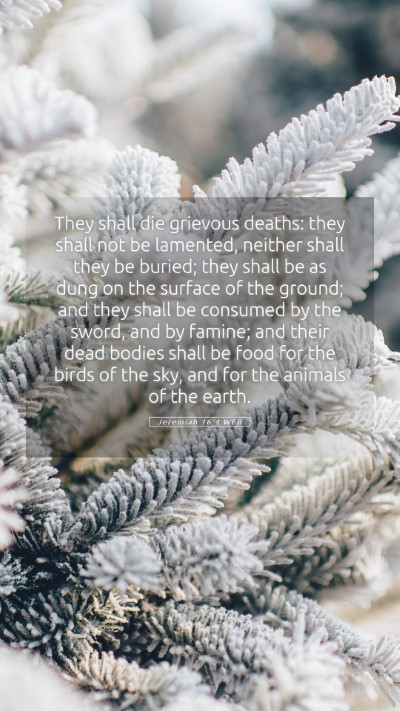 Picture 05 - Jeremiah 16:4 WEB Mobile Phone Wallpaper - They shall die grievous deaths: they shall not be - Mobile Bible Verse Wallpaper