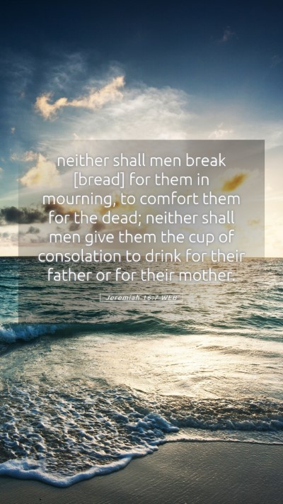 Picture 05 - Jeremiah 16:7 WEB Mobile Phone Wallpaper - neither shall men break [bread] for them in - Mobile Bible Verse Wallpaper