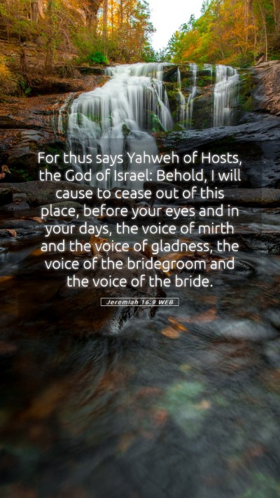 Picture 05 - Jeremiah 16:9 WEB Mobile Phone Wallpaper - For thus says Yahweh of Hosts, the God of Israel: - Mobile Bible Verse Wallpaper