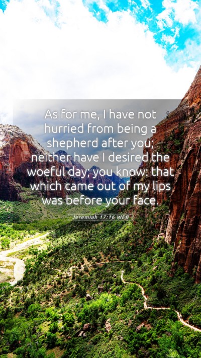 Picture 05 - Jeremiah 17:16 WEB Mobile Phone Wallpaper - As for me, I have not hurried from being a - Mobile Bible Verse Wallpaper