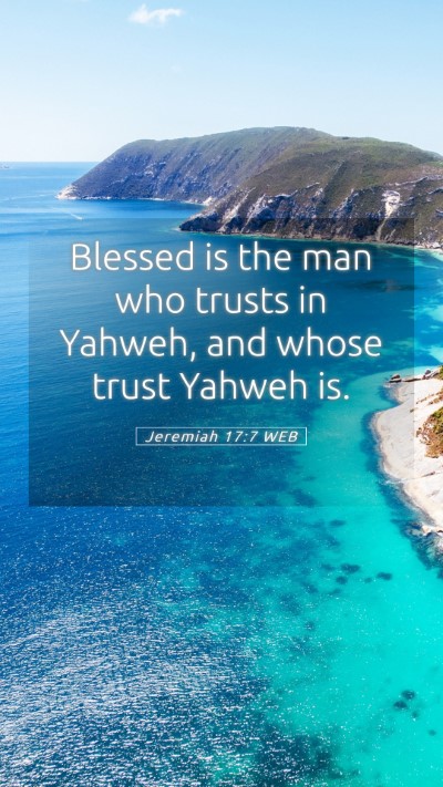 Picture 05 - Jeremiah 17:7 WEB Mobile Phone Wallpaper - Blessed is the man who trusts in Yahweh, and - Mobile Bible Verse Wallpaper