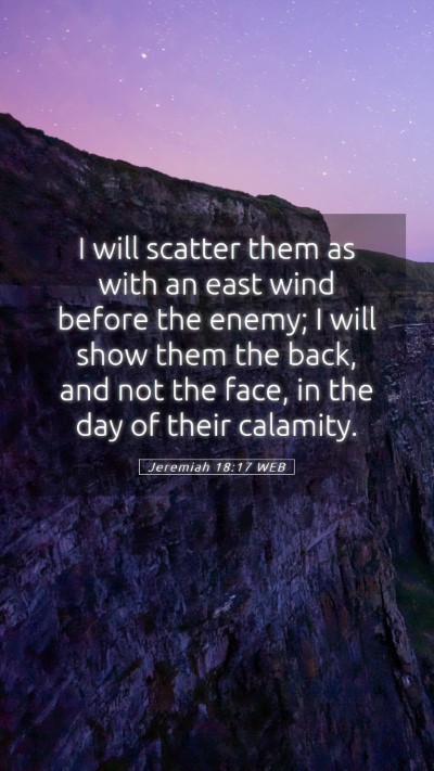 Picture 05 - Jeremiah 18:17 WEB Mobile Phone Wallpaper - I will scatter them as with an east wind before - Mobile Bible Verse Wallpaper