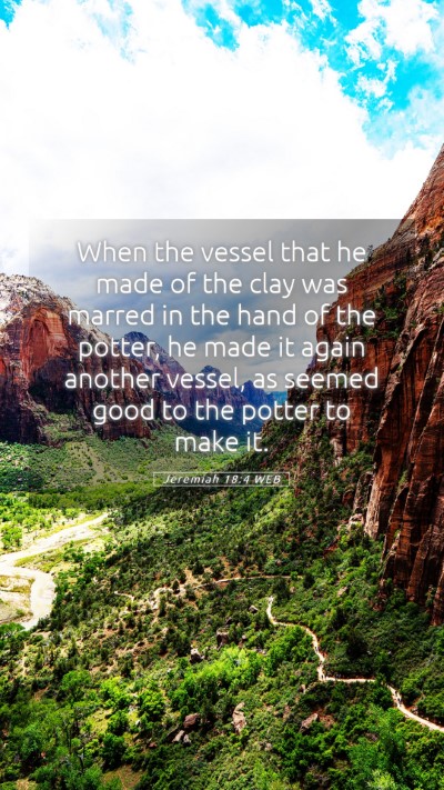 Picture 05 - Jeremiah 18:4 WEB Mobile Phone Wallpaper - When the vessel that he made of the clay was - Mobile Bible Verse Wallpaper