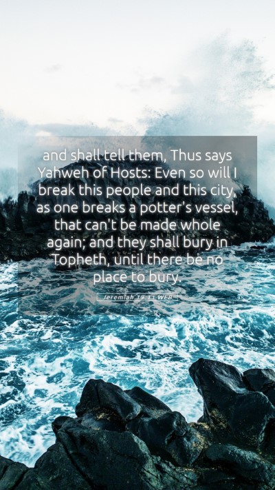 Picture 05 - Jeremiah 19:11 WEB Mobile Phone Wallpaper - and shall tell them, Thus says Yahweh of Hosts: - Mobile Bible Verse Wallpaper