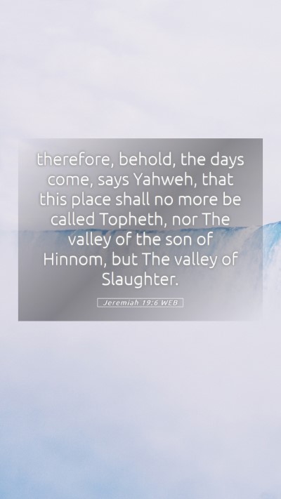 Picture 05 - Jeremiah 19:6 WEB Mobile Phone Wallpaper - therefore, behold, the days come, says Yahweh, - Mobile Bible Verse Wallpaper