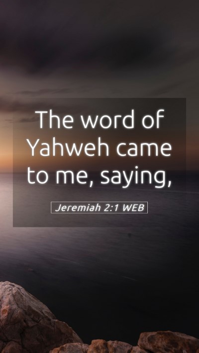 Picture 05 - Jeremiah 2:1 WEB Mobile Phone Wallpaper - The word of Yahweh came to me, - Mobile Bible Verse Wallpaper