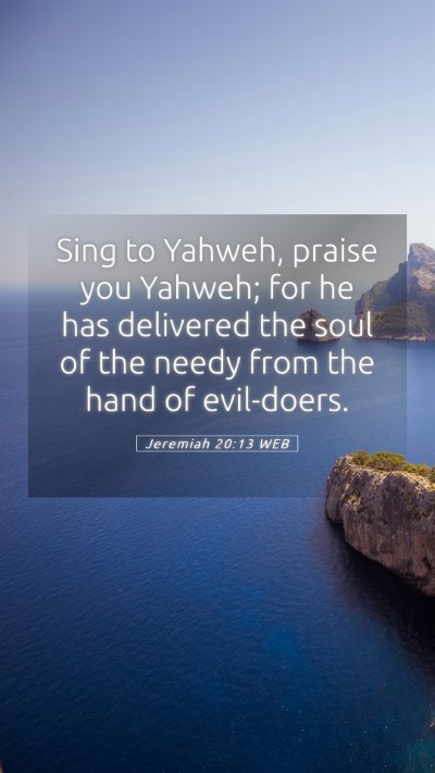 Picture 05 - Jeremiah 20:13 WEB Mobile Phone Wallpaper - Sing to Yahweh, praise you Yahweh; for he has - Mobile Bible Verse Wallpaper
