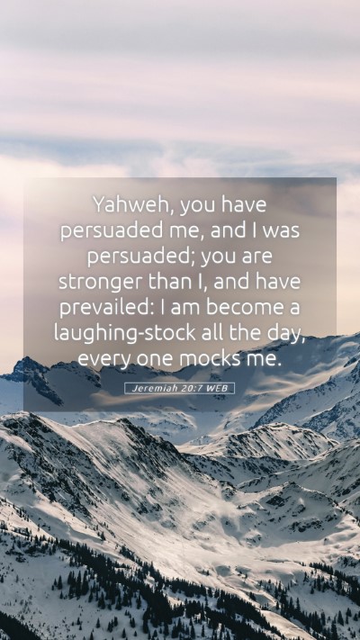 Picture 05 - Jeremiah 20:7 WEB Mobile Phone Wallpaper - Yahweh, you have persuaded me, and I was - Mobile Bible Verse Wallpaper
