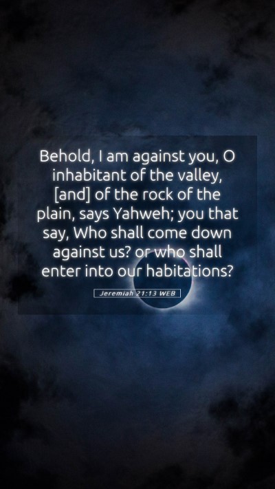 Picture 05 - Jeremiah 21:13 WEB Mobile Phone Wallpaper - Behold, I am against you, O inhabitant of the - Mobile Bible Verse Wallpaper