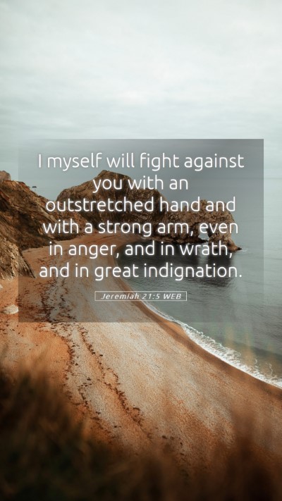 Picture 05 - Jeremiah 21:5 WEB Mobile Phone Wallpaper - I myself will fight against you with an - Mobile Bible Verse Wallpaper