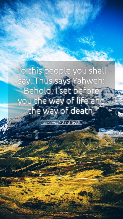 Picture 05 - Jeremiah 21:8 WEB Mobile Phone Wallpaper - To this people you shall say, Thus says Yahweh: - Mobile Bible Verse Wallpaper