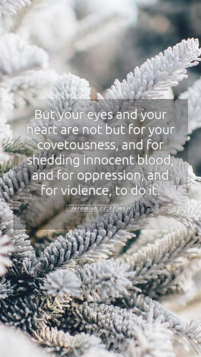 Picture 05 - Jeremiah 22:17 WEB Mobile Phone Wallpaper - But your eyes and your heart are not but for your - Mobile Bible Verse Wallpaper