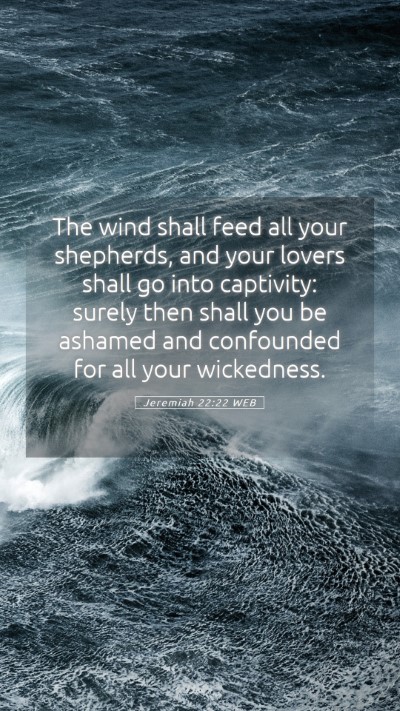 Picture 05 - Jeremiah 22:22 WEB Mobile Phone Wallpaper - The wind shall feed all your shepherds, and your - Mobile Bible Verse Wallpaper