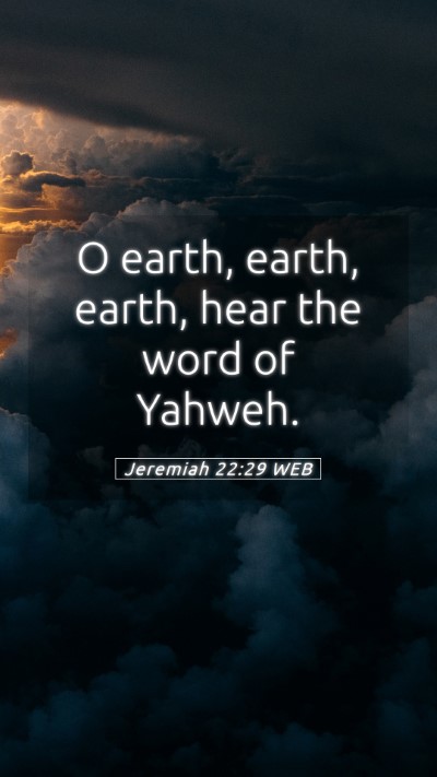 Picture 05 - Jeremiah 22:29 WEB Mobile Phone Wallpaper - O earth, earth, earth, hear the word of - Mobile Bible Verse Wallpaper