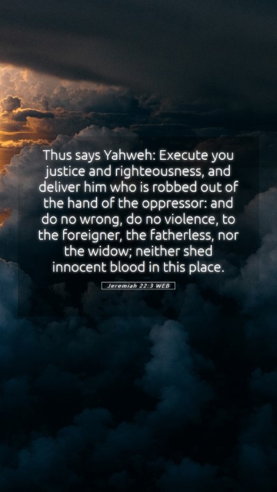 Picture 05 - Jeremiah 22:3 WEB Mobile Phone Wallpaper - Thus says Yahweh: Execute you justice and - Mobile Bible Verse Wallpaper