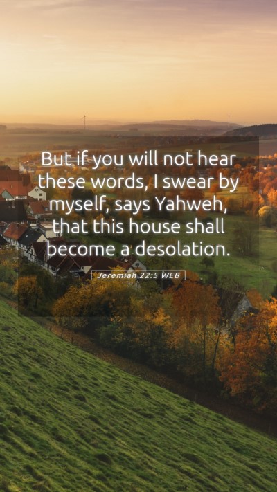 Picture 05 - Jeremiah 22:5 WEB Mobile Phone Wallpaper - But if you will not hear these words, I swear by - Mobile Bible Verse Wallpaper