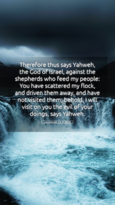 Picture 05 - Jeremiah 23:2 WEB Mobile Phone Wallpaper - Therefore thus says Yahweh, the God of Israel, - Mobile Bible Verse Wallpaper