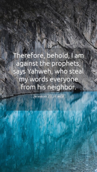 Picture 05 - Jeremiah 23:30 WEB Mobile Phone Wallpaper - Therefore, behold, I am against the prophets, - Mobile Bible Verse Wallpaper