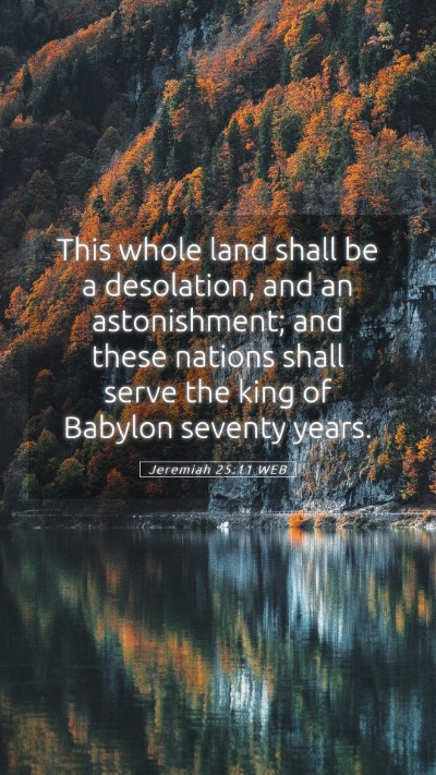 Picture 05 - Jeremiah 25:11 WEB Mobile Phone Wallpaper - This whole land shall be a desolation, and an - Mobile Bible Verse Wallpaper