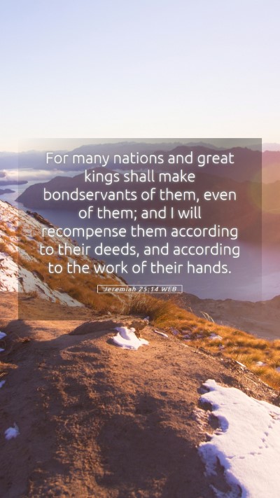 Picture 05 - Jeremiah 25:14 WEB Mobile Phone Wallpaper - For many nations and great kings shall make - Mobile Bible Verse Wallpaper