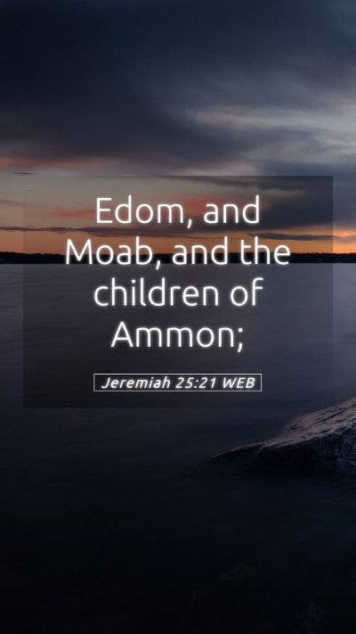Picture 05 - Jeremiah 25:21 WEB Mobile Phone Wallpaper - Edom, and Moab, and the children of - Mobile Bible Verse Wallpaper
