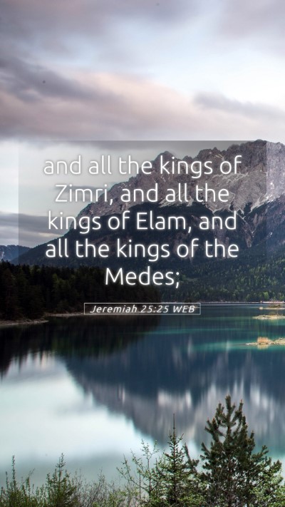 Picture 05 - Jeremiah 25:25 WEB Mobile Phone Wallpaper - and all the kings of Zimri, and all the kings of - Mobile Bible Verse Wallpaper