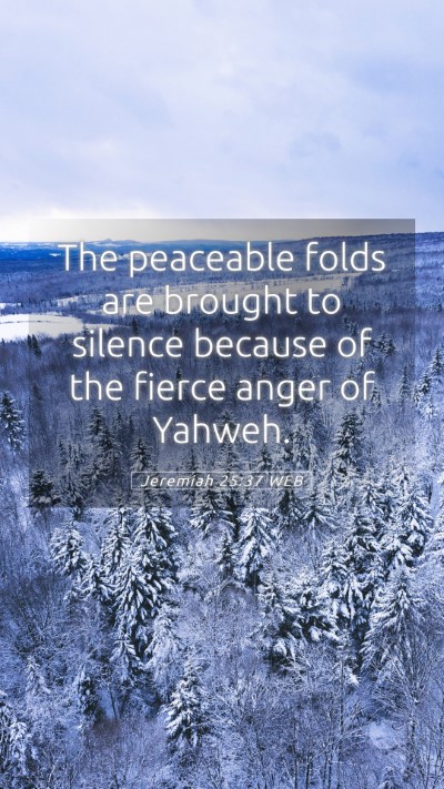 Picture 05 - Jeremiah 25:37 WEB Mobile Phone Wallpaper - The peaceable folds are brought to silence - Mobile Bible Verse Wallpaper