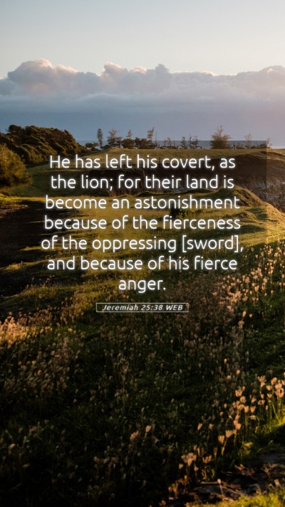 Picture 05 - Jeremiah 25:38 WEB Mobile Phone Wallpaper - He has left his covert, as the lion; for their - Mobile Bible Verse Wallpaper