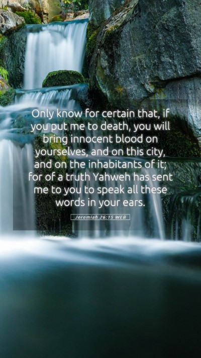 Picture 05 - Jeremiah 26:15 WEB Mobile Phone Wallpaper - Only know for certain that, if you put me to - Mobile Bible Verse Wallpaper