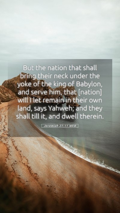 Picture 05 - Jeremiah 27:11 WEB Mobile Phone Wallpaper - But the nation that shall bring their neck under - Mobile Bible Verse Wallpaper