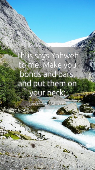 Picture 05 - Jeremiah 27:2 WEB Mobile Phone Wallpaper - Thus says Yahweh to me: Make you bonds and bars, - Mobile Bible Verse Wallpaper