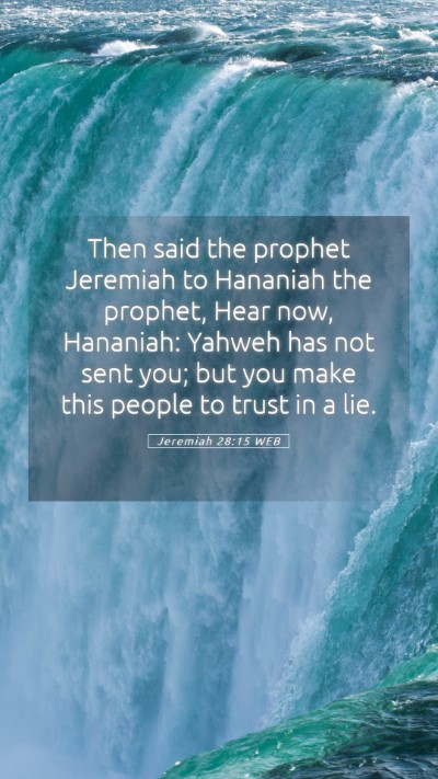 Picture 05 - Jeremiah 28:15 WEB Mobile Phone Wallpaper - Then said the prophet Jeremiah to Hananiah the - Mobile Bible Verse Wallpaper