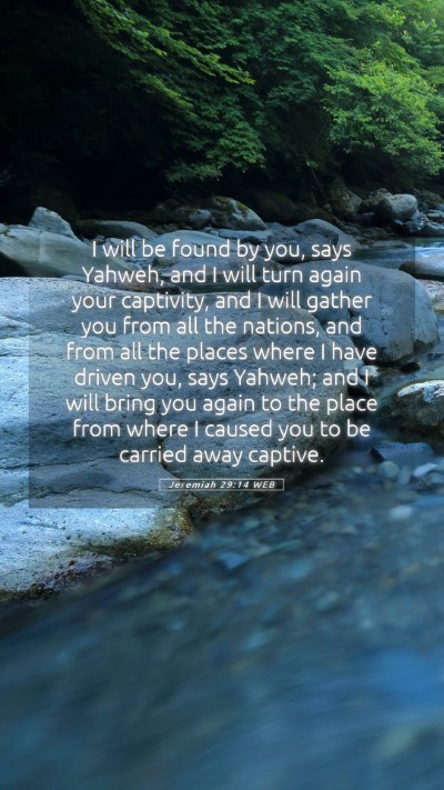 Picture 05 - Jeremiah 29:14 WEB Mobile Phone Wallpaper - I will be found by you, says Yahweh, and I will - Mobile Bible Verse Wallpaper