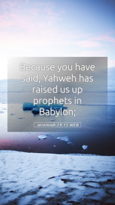Picture 05 - Jeremiah 29:15 WEB Mobile Phone Wallpaper - Because you have said, Yahweh has raised us up - Mobile Bible Verse Wallpaper