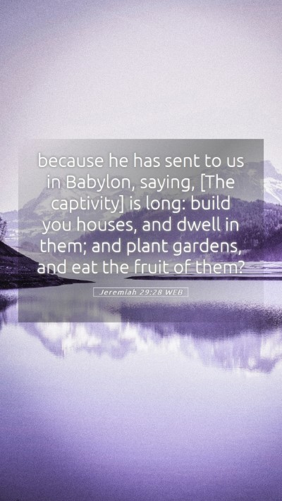 Picture 05 - Jeremiah 29:28 WEB Mobile Phone Wallpaper - because he has sent to us in Babylon, saying, - Mobile Bible Verse Wallpaper