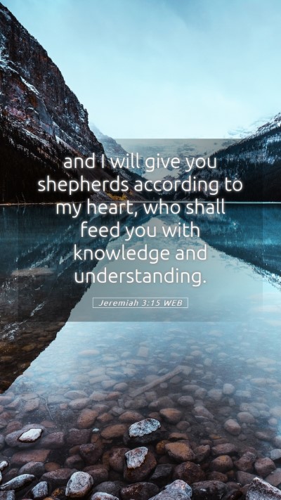 Picture 05 - Jeremiah 3:15 WEB Mobile Phone Wallpaper - and I will give you shepherds according to my - Mobile Bible Verse Wallpaper