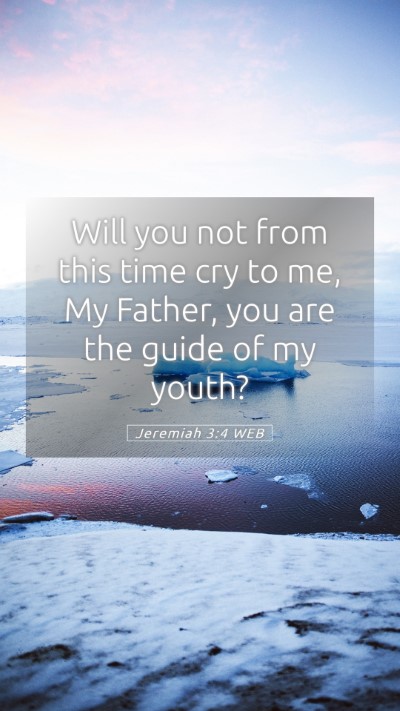 Picture 05 - Jeremiah 3:4 WEB Mobile Phone Wallpaper - Will you not from this time cry to me, My Father, - Mobile Bible Verse Wallpaper