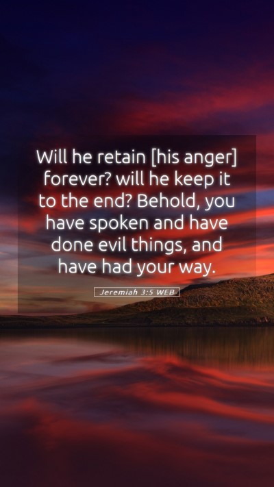 Picture 05 - Jeremiah 3:5 WEB Mobile Phone Wallpaper - Will he retain [his anger] forever? will he keep - Mobile Bible Verse Wallpaper