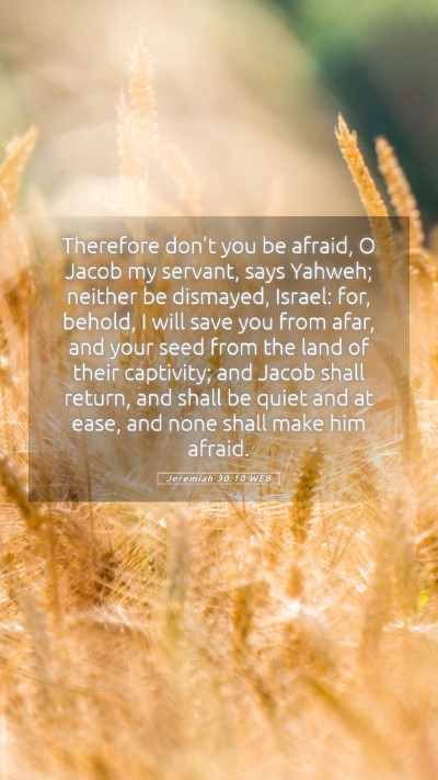 Picture 05 - Jeremiah 30:10 WEB Mobile Phone Wallpaper - Therefore don't you be afraid, O Jacob my - Mobile Bible Verse Wallpaper