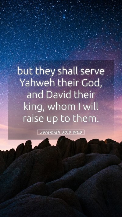 Picture 05 - Jeremiah 30:9 WEB Mobile Phone Wallpaper - but they shall serve Yahweh their God, and David - Mobile Bible Verse Wallpaper