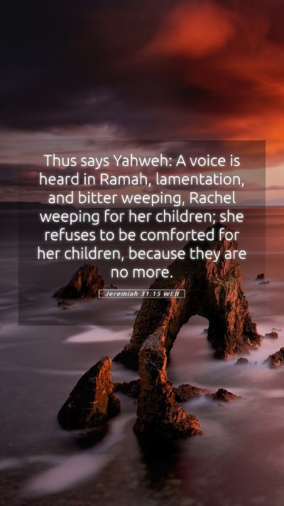 Picture 05 - Jeremiah 31:15 WEB Mobile Phone Wallpaper - Thus says Yahweh: A voice is heard in Ramah, - Mobile Bible Verse Wallpaper