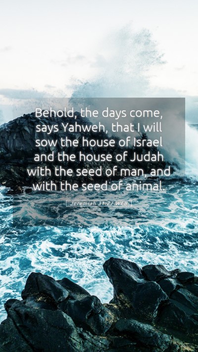 Picture 05 - Jeremiah 31:27 WEB Mobile Phone Wallpaper - Behold, the days come, says Yahweh, that I will - Mobile Bible Verse Wallpaper