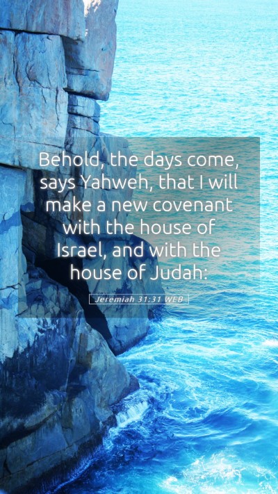 Picture 05 - Jeremiah 31:31 WEB Mobile Phone Wallpaper - Behold, the days come, says Yahweh, that I will - Mobile Bible Verse Wallpaper