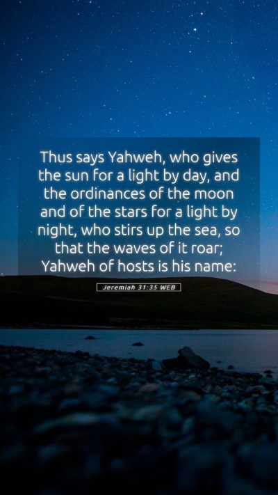 Picture 05 - Jeremiah 31:35 WEB Mobile Phone Wallpaper - Thus says Yahweh, who gives the sun for a light - Mobile Bible Verse Wallpaper