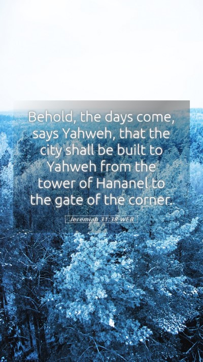 Picture 05 - Jeremiah 31:38 WEB Mobile Phone Wallpaper - Behold, the days come, says Yahweh, that the city - Mobile Bible Verse Wallpaper