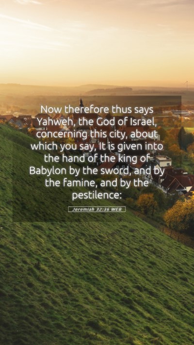 Picture 05 - Jeremiah 32:36 WEB Mobile Phone Wallpaper - Now therefore thus says Yahweh, the God of - Mobile Bible Verse Wallpaper