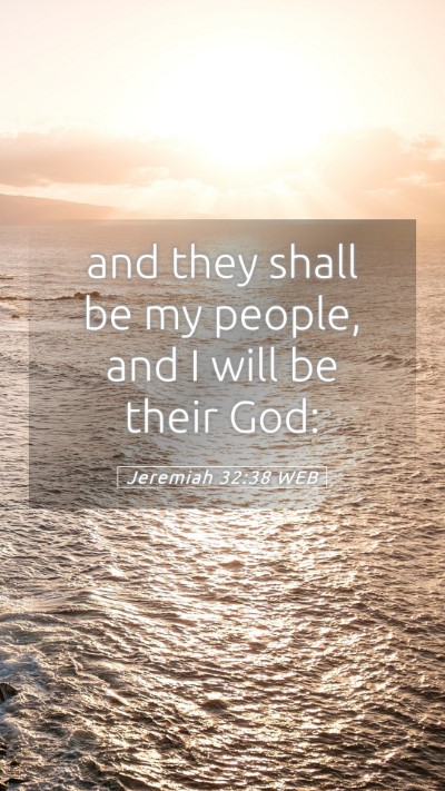 Picture 05 - Jeremiah 32:38 WEB Mobile Phone Wallpaper - and they shall be my people, and I will be their - Mobile Bible Verse Wallpaper