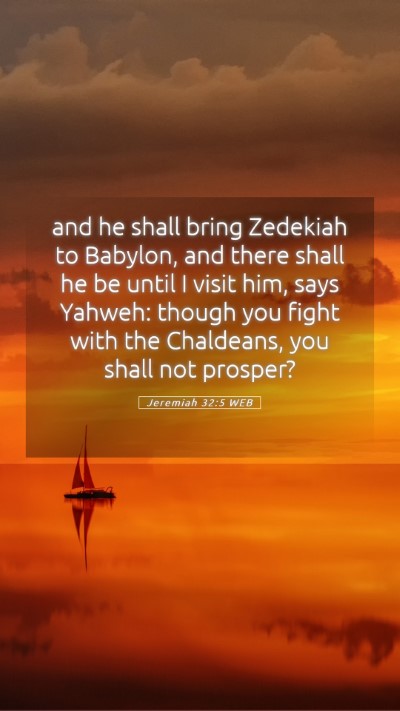 Picture 05 - Jeremiah 32:5 WEB Mobile Phone Wallpaper - and he shall bring Zedekiah to Babylon, and there - Mobile Bible Verse Wallpaper